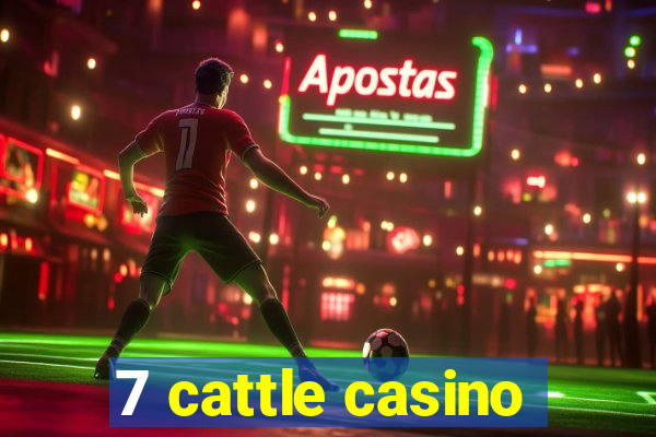 7 cattle casino